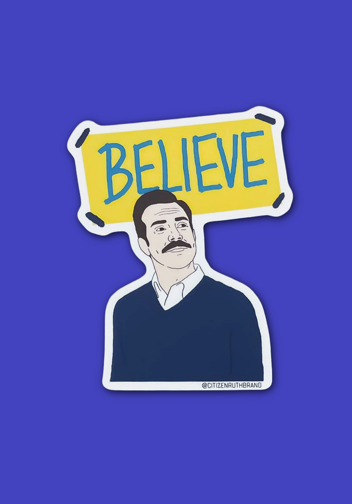 "Believe" Ted Lasso Sticker