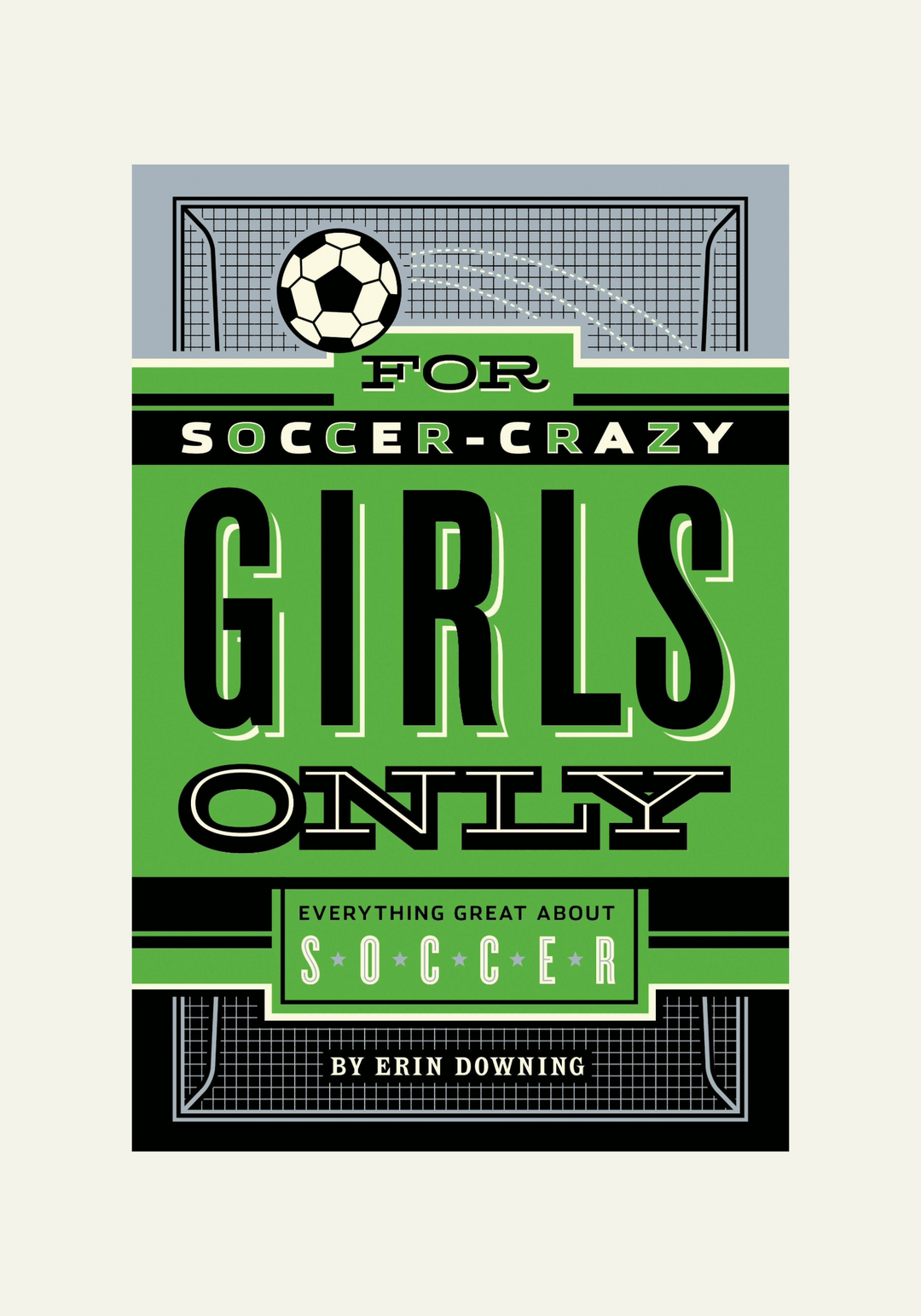 Book cover for 'For Soccer-Crazy Girls Only' by Erin Downing, featuring a bold green and black soccer theme with a soccer ball graphic at the top and a soccer goal frame.