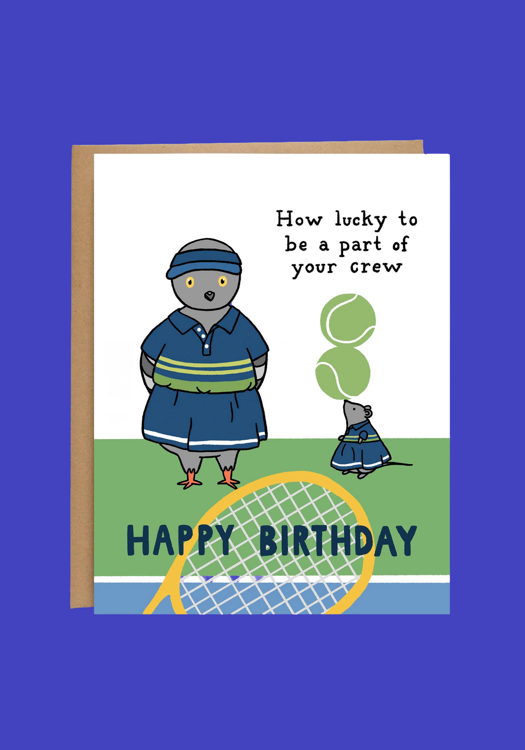A birthday greeting card with a brown envelope, featuring a cartoon pigeon dressed in blue tennis attire standing on a green court with a tennis racket and two tennis balls, plus the text 'How lucky to be a part of your crew' and 'HAPPY BIRTHDAY'.
